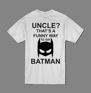 Uncle? That's a funny way to say Batman men Father's Day Uncle t shirt gift-men T shirts-DiamondsKT
