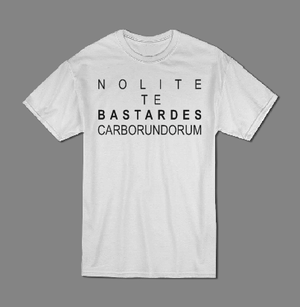 Nolite te Bastardes carborundorum woman T shirt-woman t shirts-DiamondsKT