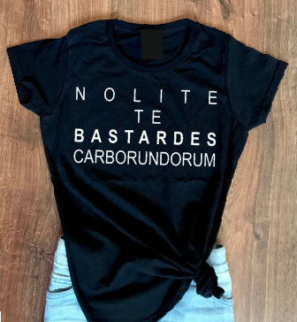 Nolite te Bastardes carborundorum woman T shirt-woman t shirts-DiamondsKT