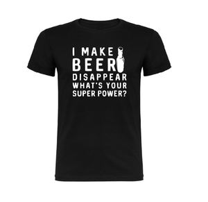I make beer disappear What's your super power? T shirt-men woman T shirts-DiamondsKT