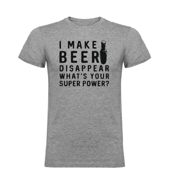 I make beer disappear What's your super power? T shirt-men woman T shirts-DiamondsKT