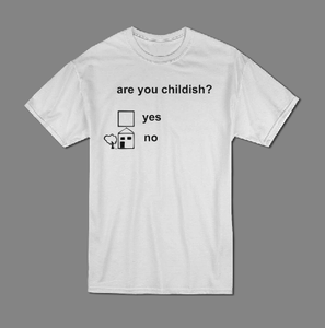 Are you Childish? T shirt-men woman T shirts-DiamondsKT