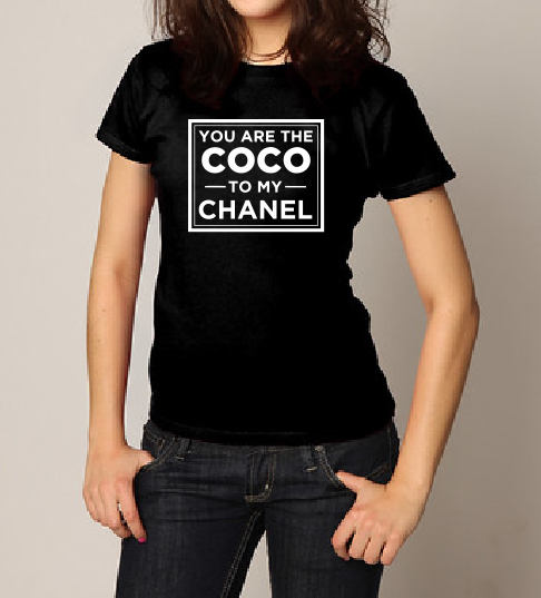 Tops, You Are The Coco To My Chanel Tshirt