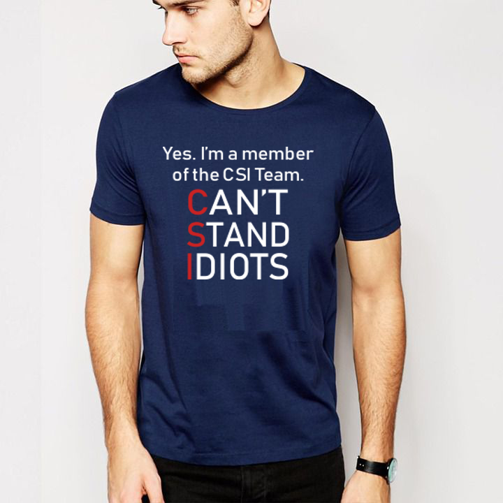 CSI T shirt, Yes. I'm a member of the CSI Team. Can't Stand Idiots men / woman T shirt-men woman T shirts-DiamondsKT