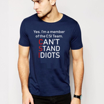 CSI T shirt, Yes. I'm a member of the CSI Team. Can't Stand Idiots men / woman T shirt-men woman T shirts-DiamondsKT