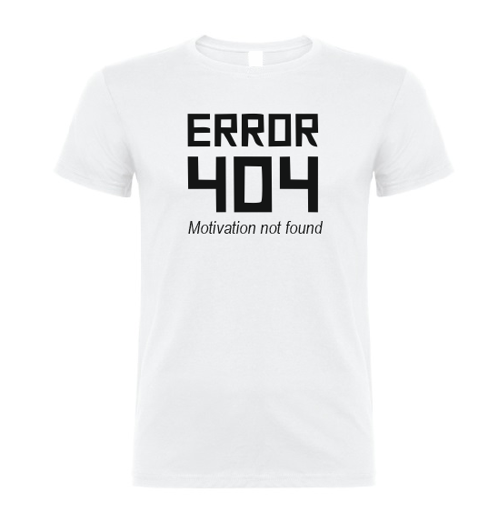 Error 404 T shirt, Motivation not found T shirt-men woman T shirts-DiamondsKT