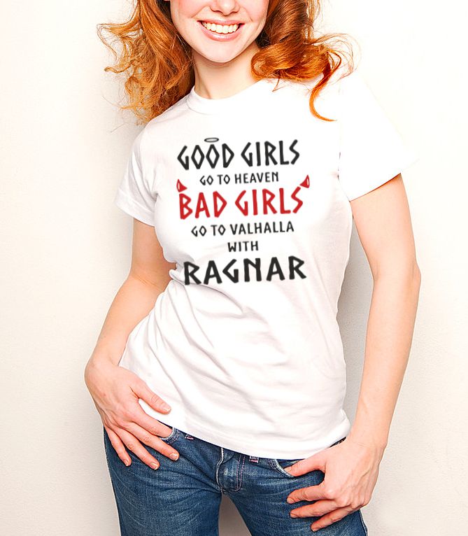 Good Girls go to Heaven, Bad Girls go to Valhalla with Ragnar Vikings T shirt / Hoodie-woman t shirts-DiamondsKT