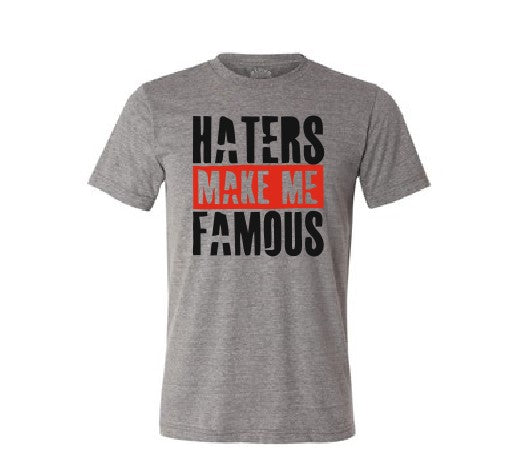 Haters make me Famous T shirt-men woman T shirts-DiamondsKT