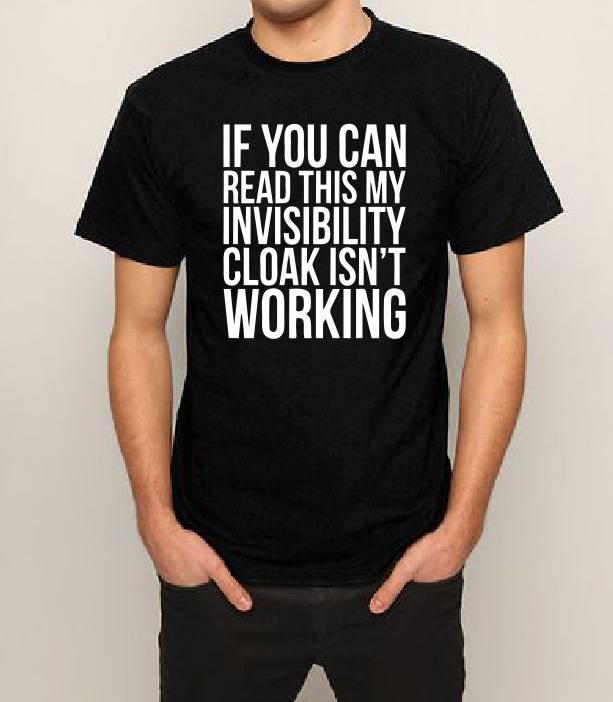 If you can read this my invisibility cloak isn't working T shirt-men woman T shirts-DiamondsKT