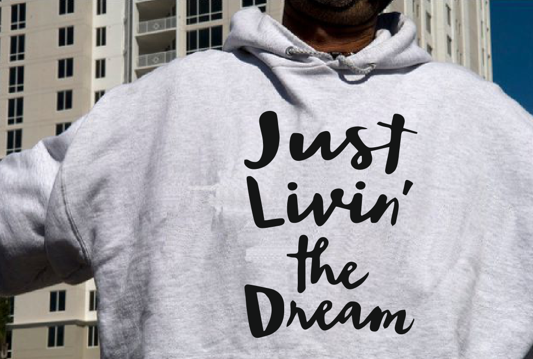 Just livin' the dream T shirt and Hoodie