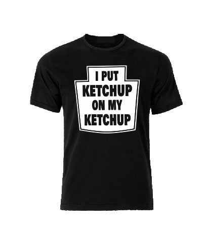 I put Ketchup on my Ketchup T shirt-men woman T shirts-DiamondsKT