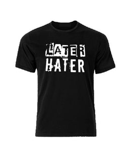 Later Hater T shirt-men woman T shirts-DiamondsKT