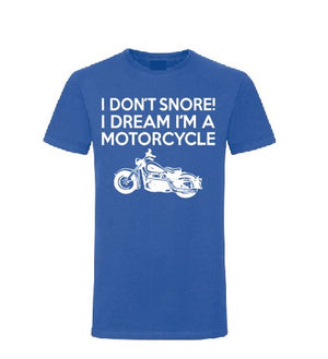 I don't snore! I dream I'm a Motorcycle T shirt-men woman T shirts-DiamondsKT