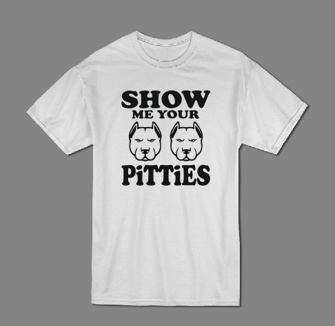 Funny Show me your Pitties T shirt-men woman T shirts-DiamondsKT