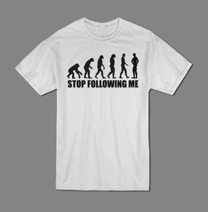 Stop following me evolution T shirt-men woman T shirts-DiamondsKT