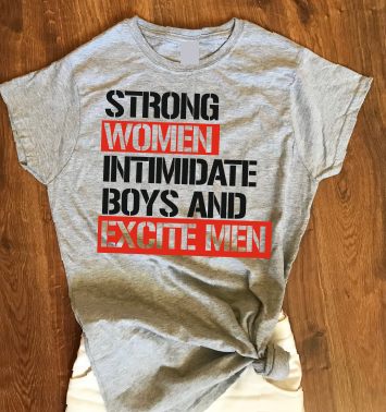 Strong Women intimidate Boys and Excite Men T shirt-woman t shirts-DiamondsKT