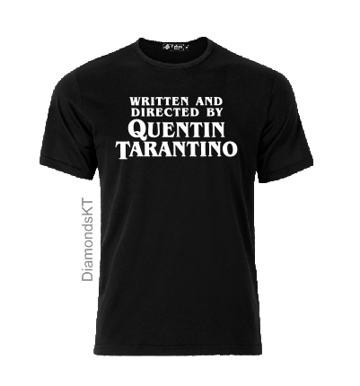 Quentin Tarantino written and directed by T shirt-men woman T shirts-DiamondsKT