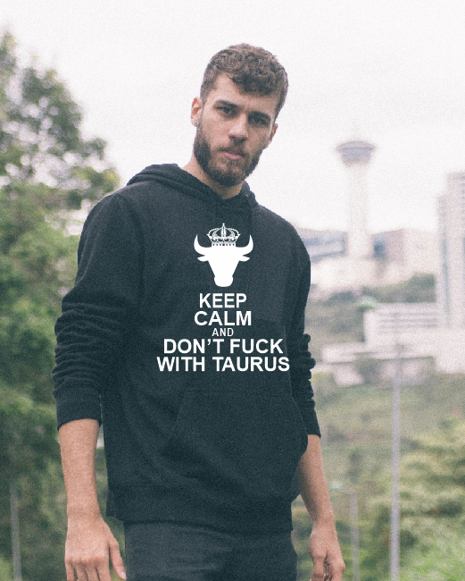 Keep calm and don't fuck with Taurus T shirt and Hoodie