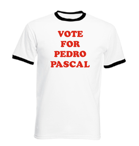 Vote for Pedro Pascal T shirt