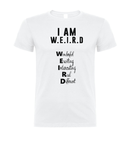 I am W.E.I.R.D. T shirt. Wonderful Exciting Interesting Real Different-men woman T shirts-DiamondsKT